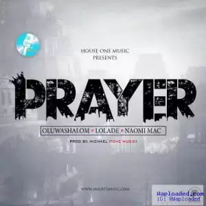 Naomi Mac - Prayer Ft. Lolade & OluwaShalom